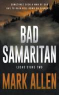Bad Samaritan: A Lucas Stone / Primal Justice Novel di Mark Allen edito da WOLFPACK PUB