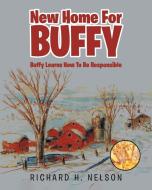 New Home For Buffy: Buffy Learns How To Be Responsible di Richard H. Nelson edito da CHRISTIAN FAITH PUB INC