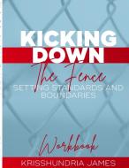 Kicking Down the Fence di Krisshundria James, Joseph Vosges edito da Lulu.com
