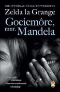 Goeiemore, Mnr. Mandela: 'n Jong Vrou, 'n President, 'n Lewensveranderende Vriendskap di Zelda La Grange edito da Struik Publishers (Pty) Ltd