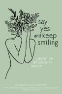 Say Yes and Keep Smiling di Laurence Beaudoin-Masse edito da GROUNDWOOD BOOKS