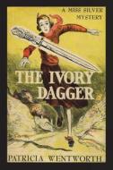 The Ivory Dagger di Patricia Wentworth edito da IMPORTANT BOOKS