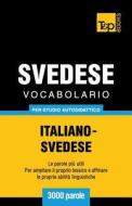 Vocabolario Italiano-Svedese Per Studio Autodidattico - 3000 Parole di Andrey Taranov edito da T&p Books