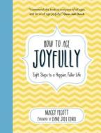 How to Age Joyfully di Maggy Pigott edito da Summersdale Publishers