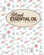 Blank Essential Oil Recipe Journal di Rogue Plus Publishing edito da INDEPENDENTLY PUBLISHED