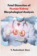 Fetal dissection of human kidney morphological analysis di V. Rashmikant Dave edito da Shodhganga