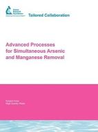 Advanced Processes for Simultaneous Arsenic and Manganese Removal di Y. Chang, B. Black, D. Chang edito da AWWARF