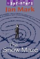 Snow Maze di Jan Mark edito da Walker Books Ltd