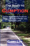 The Road to Gumption di Gary Lim edito da Lulu.com