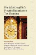 Ray And Mclaughlin's Practical Inheritance Tax Planning di Mark McLaughlin, Geoffrey Schindler, Paul Davies, Ralph Ray edito da Bloomsbury Publishing Plc