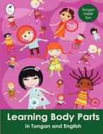 Learning Body Parts in Tongan and English di Ahurewa Kahukura edito da Tui