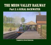 The Meon Valley Railway di Kevin Robertson edito da Crecy Publishing