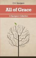 All of Grace - A Spurgeon Collection di Charles Spurgeon, Stephen McCaskell edito da LUCID BOOKS