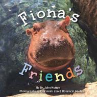 Fiona's Friends di Dr. John Hutton edito da Blue Manatee Press