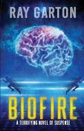 Biofire: Author's Preferred Edition di Ray Garton edito da LIGHTNING SOURCE INC