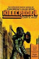 KILLERBOWL di GARY K. WOLF edito da LIGHTNING SOURCE UK LTD