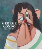 George Condo: Humanoids di Didier Ottinger edito da Editions Flammarion