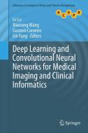 Deep Learning and Convolutional Neural Networks for Medical Imaging and Clinical Informatics edito da Springer International Publishing