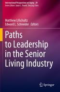 Paths To Leadership In The Senior Living Industry edito da Springer Nature Switzerland AG