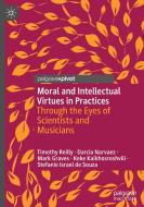 Moral and Intellectual Virtues in Practices di Timothy Reilly, Darcia Narvaez, Stefanie Israel de Souza, Keke Kaikhosroshvili, Mark Graves edito da Springer International Publishing