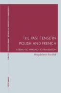 The Past Tense in Polish and French di Magdalena Karolak edito da Lang, Peter