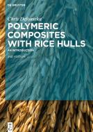 Polymeric Composites with Rice Hulls di Chris Defonseka edito da Gruyter, Walter de GmbH