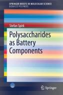 Polysaccharides As Battery Components di Stefan Spirk edito da Springer International Publishing Ag