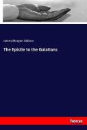 The Epistle to the Galatians di James Morgan Gibbon edito da hansebooks