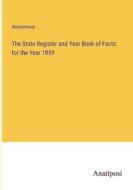 The State Register and Year Book of Facts: for the Year 1859 di Anonymous edito da Anatiposi Verlag