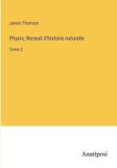Physis; Receuil d'histoire naturelle di James Thomson edito da Anatiposi Verlag