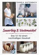Sauerteig & Wadenwickel di Daniela Wattenbach edito da Suedwest Verlag