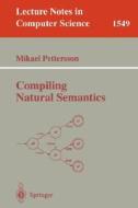 Compiling Natural Semantics di Mikael Pettersson, M. Petersson edito da Springer Berlin Heidelberg