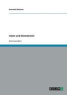 Islam und Demokratie di Dominik Wüchner edito da GRIN Publishing