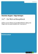 24/7 - Die Welt auf Knopfdruck di Stanislav Bugaev, Olga Reimgen edito da GRIN Publishing