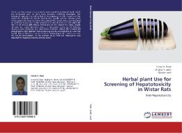 Herbal plant Use for Screening of Hepatotoxicity in Wistar Rats di Vishal A. Patel, Dhairya Y. Joshi, Gourav soni edito da LAP Lambert Academic Publishing