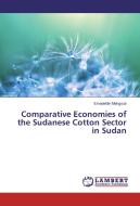 Comparative Economies of the Sudanese Cotton Sector in Sudan di Emadeldin Mahgoub edito da LAP Lambert Academic Publishing
