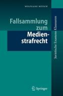 Fallsammlung zum Medienstrafrecht di Wolfgang Mitsch edito da Springer-Verlag GmbH