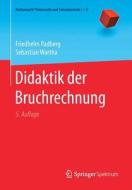 Didaktik der Bruchrechnung di Friedhelm Padberg, Sebastian Wartha edito da Springer-Verlag GmbH