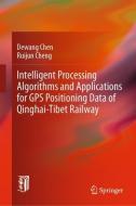 Intelligent Processing Algorithms and Applications for GPS Positioning Data of Qinghai-Tibet Railway di Dewang Chen, Ruijun Cheng edito da Springer Berlin Heidelberg