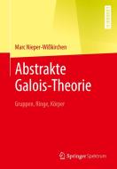 Abstrakte Galois-Theorie di Marc Nieper-Wißkirchen edito da Springer-Verlag GmbH