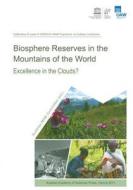 Biosphere Reserves in the Mountains of the World: Excellence in the Clouds? edito da Austrian Academy of Sciences Press