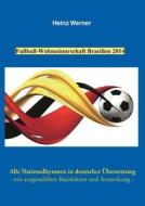 Fuball-weltmeisterschaft Brasilien 2014 di Heinz Werner edito da Books On Demand