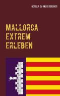 Mallorca extrem erleben di Herold zu Moschdehner edito da Books on Demand