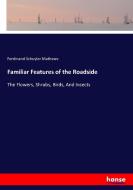 Familiar Features of the Roadside di Ferdinand Schuyler Mathews edito da hansebooks