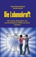 Die Lebenskraft di Klaus-Dieter Sedlacek, Norbert Wrobel edito da Books on Demand