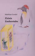 Zirinis Zauberstube di Matthias Gundel edito da Books on Demand