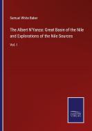 The Albert N'Yanza: Great Basin of the Nile and Explorations of the Nile Sources di Samuel White Baker edito da Salzwasser-Verlag