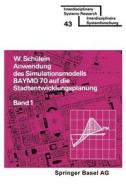 Anwendung des Simulationsmodells BAYMO 70 auf die Stadtentwicklungsplanung di Schülein edito da Birkhäuser Basel