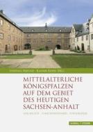 Mittelalterliche Königspfalzen auf dem Gebiet des heutigen Sachsen-Anhalt edito da Schnell und Steiner