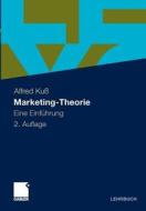 Marketing-Theorie: Eine Einfuhrung di Alfred Ku, Alfred Kuss edito da Gabler Verlag